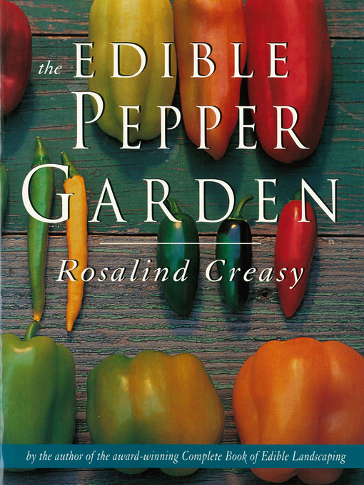 Title details for Edible Pepper Garden by Rosalind Creasy - Available